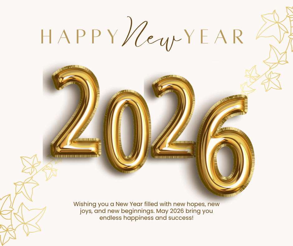 Wishing you a new year filled with new hopes, new joys, and new beginnings. May 2026 bring you happiness and success!